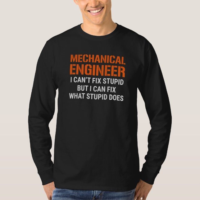 Camiseta I'm A Mechanical Engineer I Can't Fix Stupid Funny (Frente)