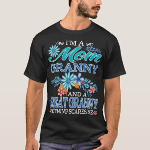 Camiseta I'm a Mom granny and a great granny Nothing scares