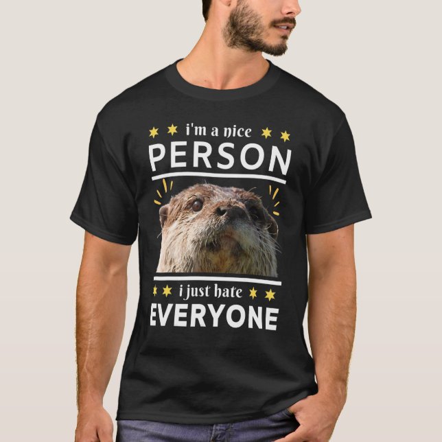 Camiseta i'm a nice person i just everyone otter (Frente)