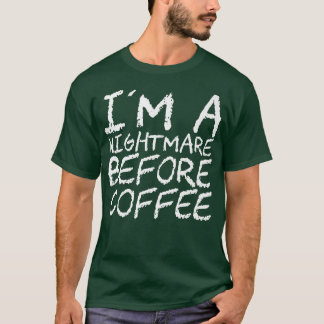 Camiseta I'm A Nightmare Before Coffee Premium114