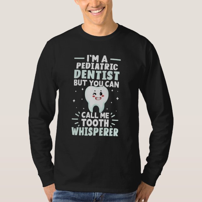 Camiseta I'm A Pediatric Dentist But You Can Call Me Tooth  (Frente)