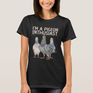 Camiseta I'm a Pigeon Enthusiast Pigeon