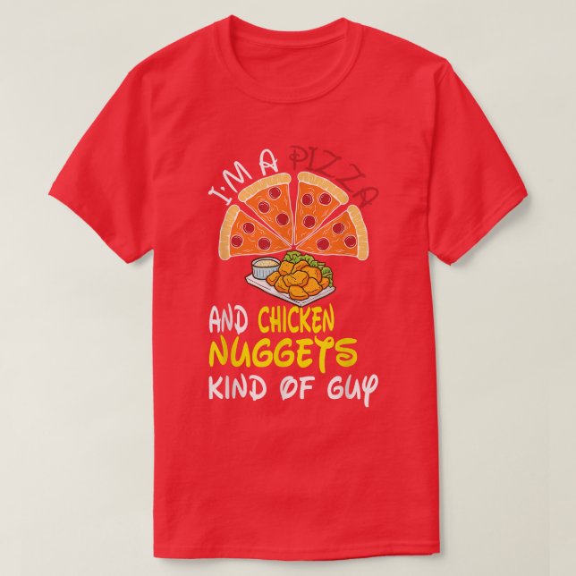 Camiseta I'm A Pizza And Chicken Nuggets Kind Of Guy (Frente do Design)