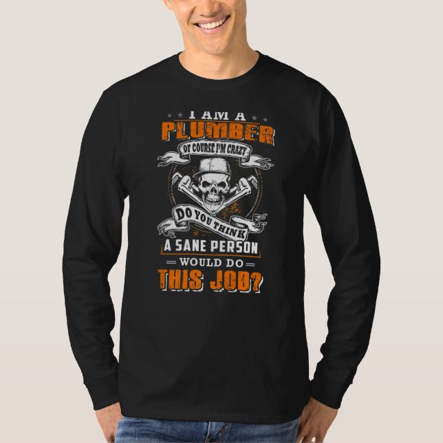 Camiseta I'm a plumber and i'm crazy would do this job (Frente)