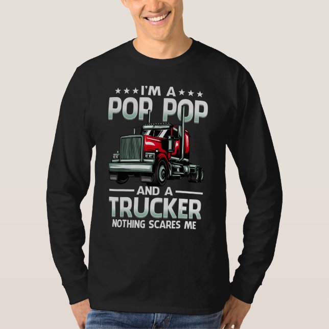 Camiseta I'm A Pop Pop And Trucker Nothing Scares Me Father (Frente)