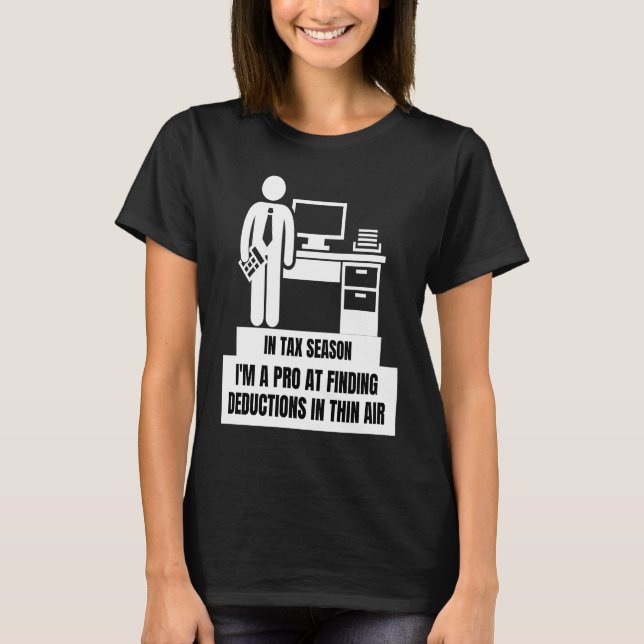 Camiseta I'm A Pro At Finding Deductions In Thin Air  Tax S (Frente)