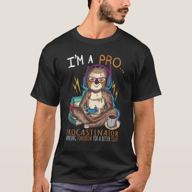 Camiseta I'm A Pro   Procrastinator   Working Tomorrow   Vi (Frente)