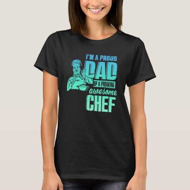 Camiseta I'm A Proud Dad Of A Freaking Awesome Chef (Frente)