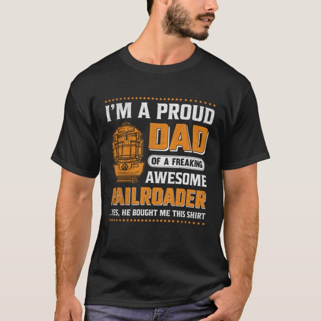 Camiseta I'm A Proud Dad Of A Freaking Awesome Railroader Y (Frente)