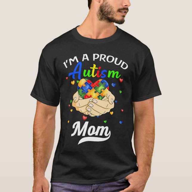 Camiseta I'm A Proud Mom Autism Awareness Autistic Heart So (Frente)