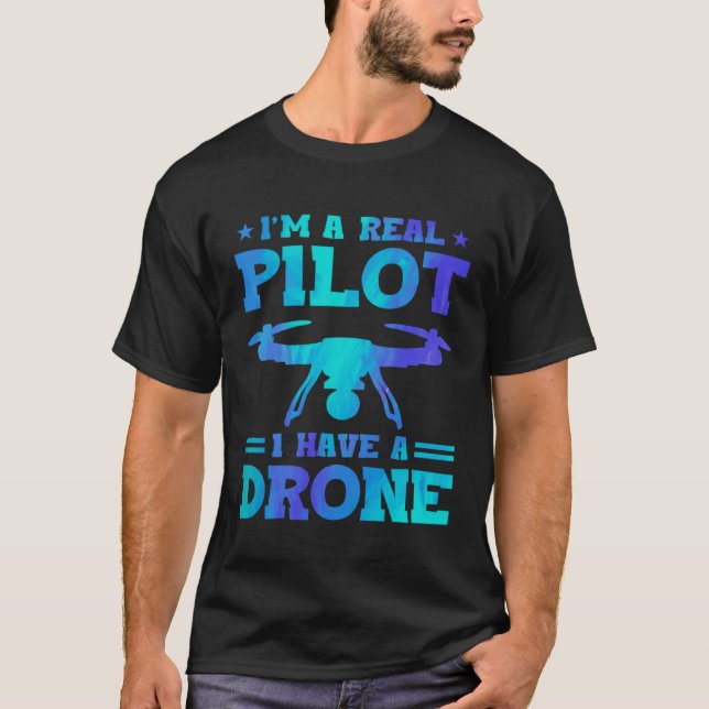 Camiseta I'm A Real Pilot I Have A Drone Drone Pilot Quadco (Frente)