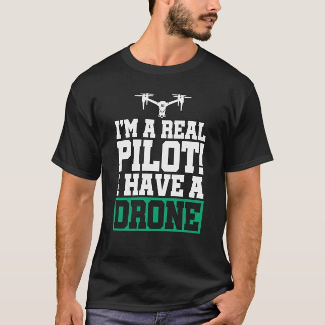 Camiseta I'm A Real Pilot I Have A Drone Drone Pilot Quadco (Frente)