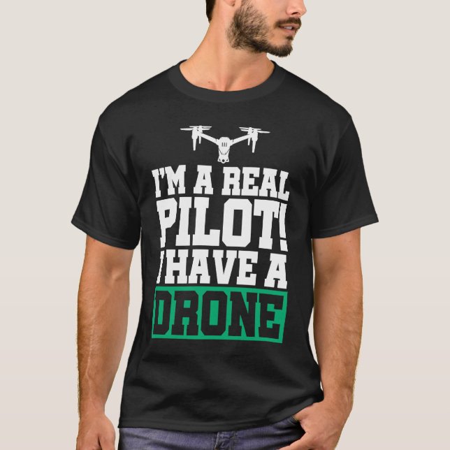 Camiseta I'm A Real Pilot I Have A Drone Drone Pilot Quadco (Frente)