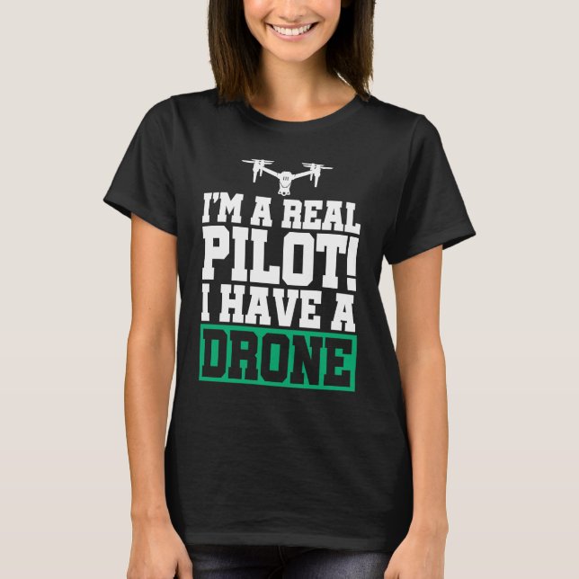 Camiseta I'm A Real Pilot I Have A Drone Drone Pilot Quadco (Frente)