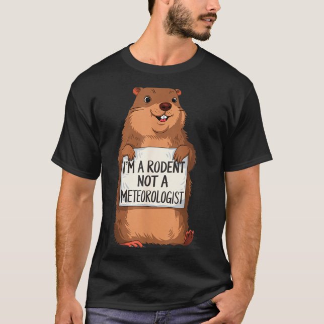 Camiseta Im A Rodent Not A Meteorologist Groundhog Lovers  (Frente)
