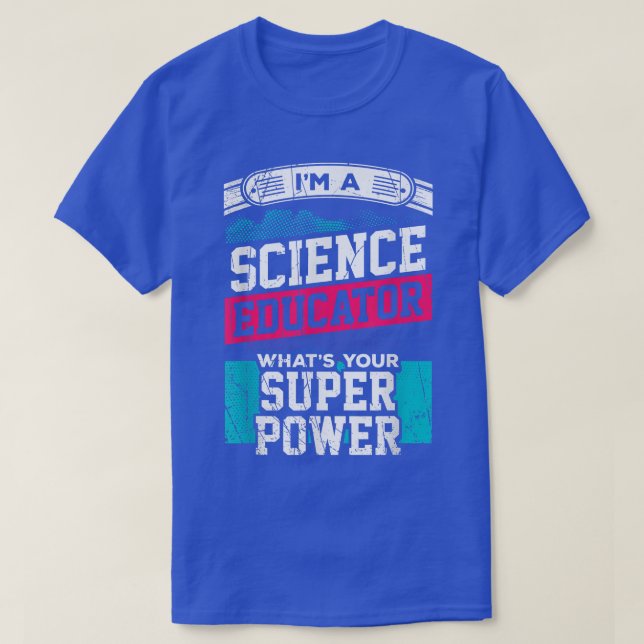 Camiseta I'm a Science Educator, What's Your Super Power Te (Frente do Design)