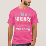 Camiseta Im A Science Teacher Whats Your Super Power Png 11<br><div class="desc">Im A Science Teacher Whats Your Super Power Png 1132 .</div>