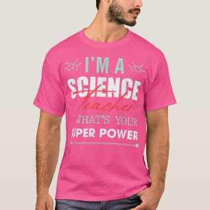 Camiseta Im A Science Teacher Whats Your Super Power Png 11