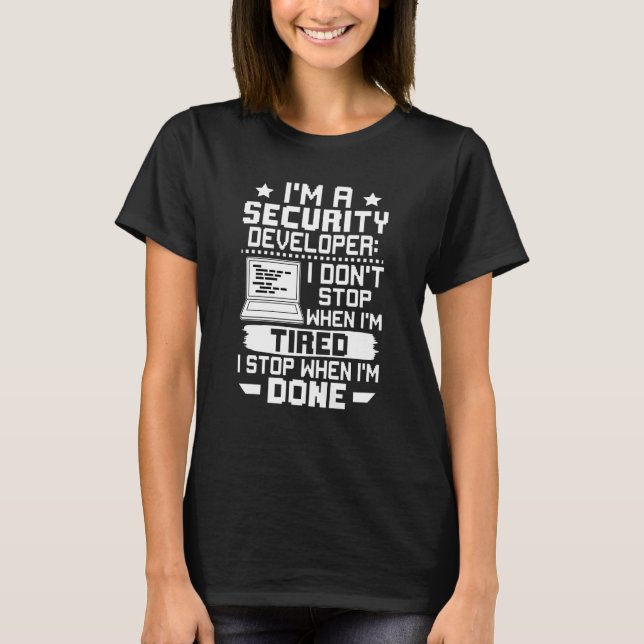 Camiseta I'm A Security Developer I Don't Stop When I'm Tir (Frente)