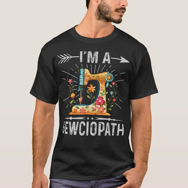 Camiseta I'M A Sewciopath Sewing Quilters Gifts For Women (Frente)