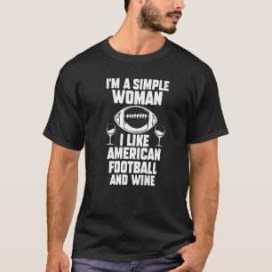 Camiseta I'm A Simple Woman I Like American Football And Wi