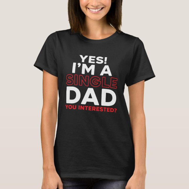 Camiseta I'm A Single Dad Fatherhood Best Dad Ever Fathers  (Frente)