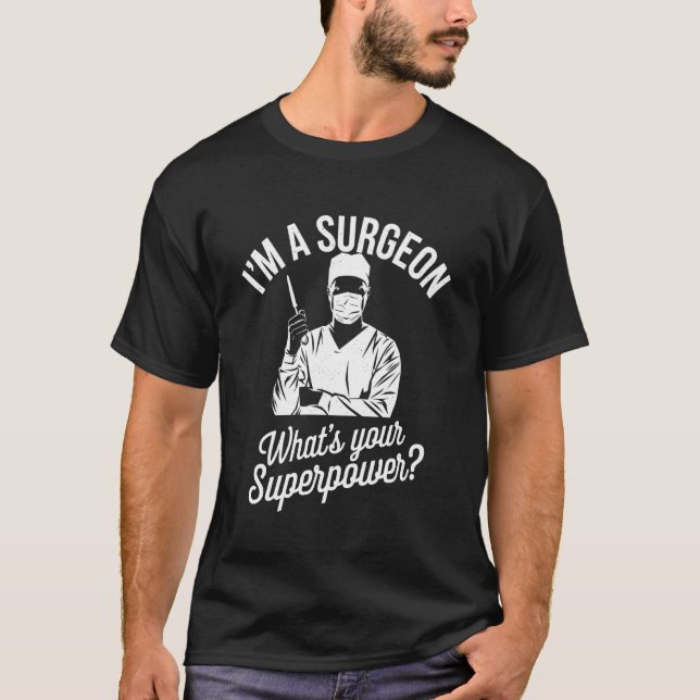 Camiseta I'm A Surgeon Medical Humor for Doctors and Surgeo (Frente)
