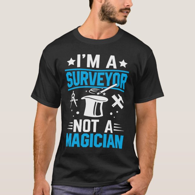 Camiseta I'm A Surveyor Not A Magician (Frente)