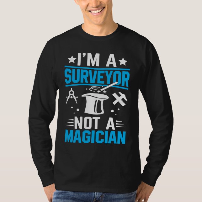 Camiseta I'm A Surveyor Not A Magician  1 (Frente)