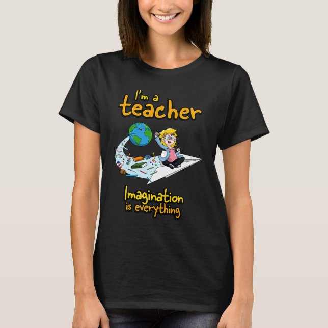 Camiseta I'm a teacher imagination is everything  Paper Pla (Frente)