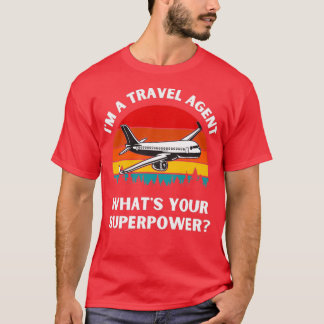 Camiseta Im A Travel Agent Whats Your Superpower Tourism Gu