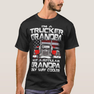 Camiseta I'm a trucker gRANDPA like a regular grandPa but c