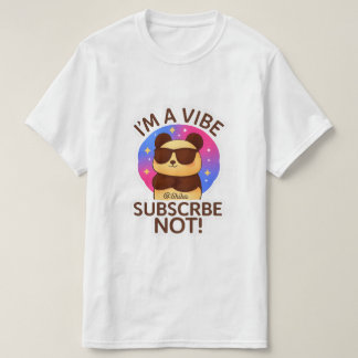 Camiseta i'm a vibe, subscribe not !