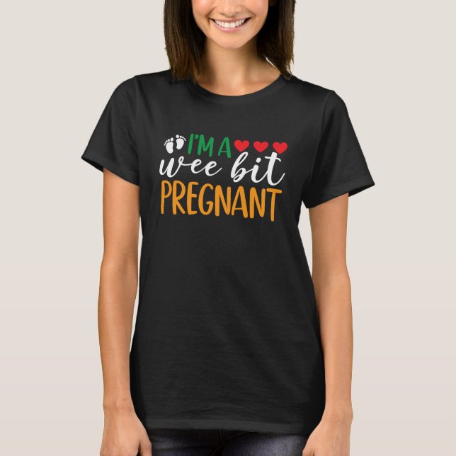 Camiseta I'm A Wee Bit Pregnant Funny Irish Pregnancy Annou (Frente)