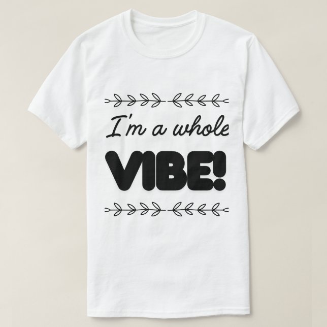 CAMISETA I'M A WHOLE VIBE (Frente do Design)