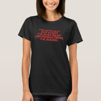 Camiseta I'm Actually Not  I'm Just Mean