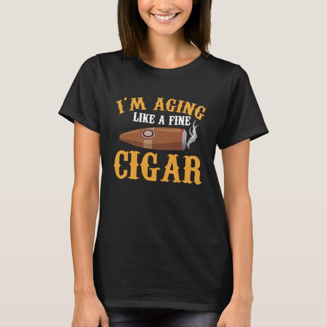 Camiseta I'm Aging Like A Fine Cigar Fathers Day Saying Dad (Frente)