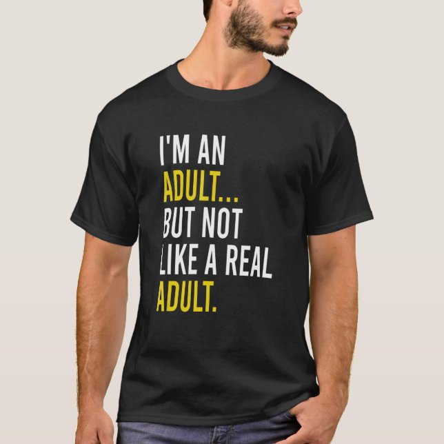 Camiseta I'm An Adult, But Not Like A Real Adult (Frente)