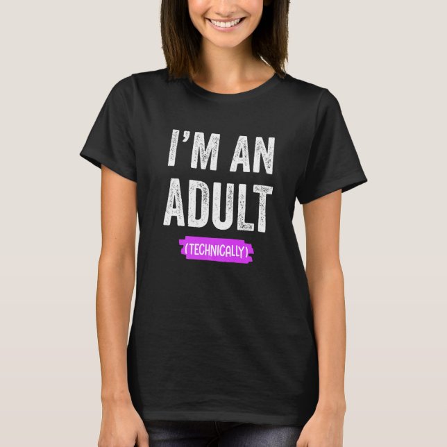 Camiseta I'm an Adult Technically (Frente)