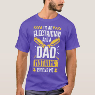 Camiseta Im An Electrician And A Dad Nothing Shocks Me 