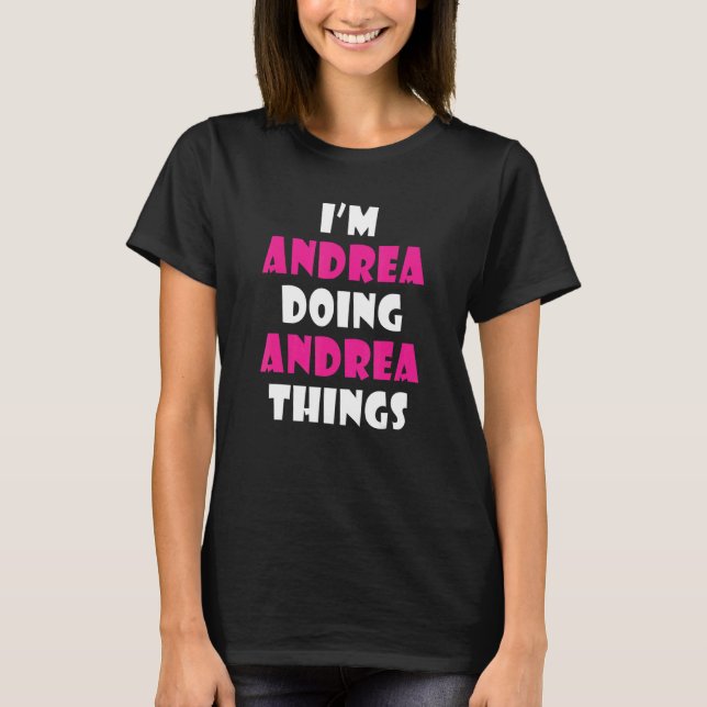 Camiseta I'm Andrea Doing Andrea Things  Andrea 1 (Frente)