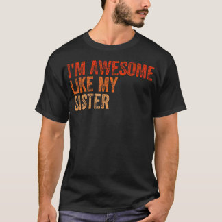 Camiseta I'M Awesome Like My Sister Retro Fathers Day Mothe