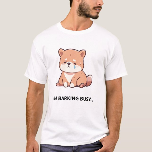 Camiseta I'm Barking Busy - Work Like A Dog Day (Frente)