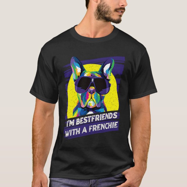 Camiseta Im Bestfriends with a Frenchie  French Bulldog Hum (Frente)