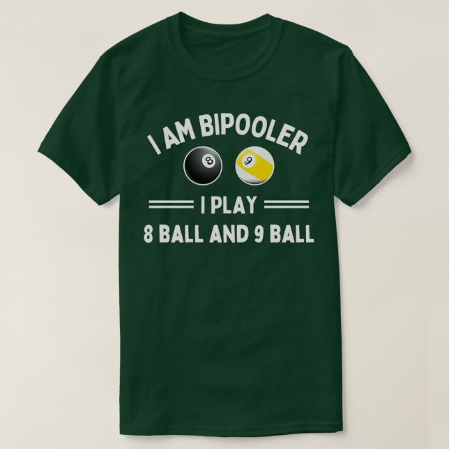 Camiseta Im Bipooler I Play 8 Ball and 9 Ball (Frente do Design)