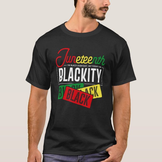 Camiseta I'm Black Everyday But Today I'm Blackity Black Bl (Frente)