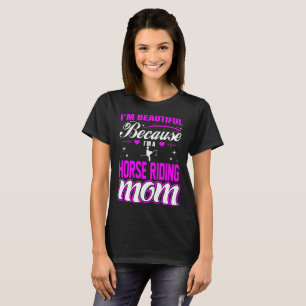 Camiseta Im bonito porque Tshirt da mamã da equitação Im