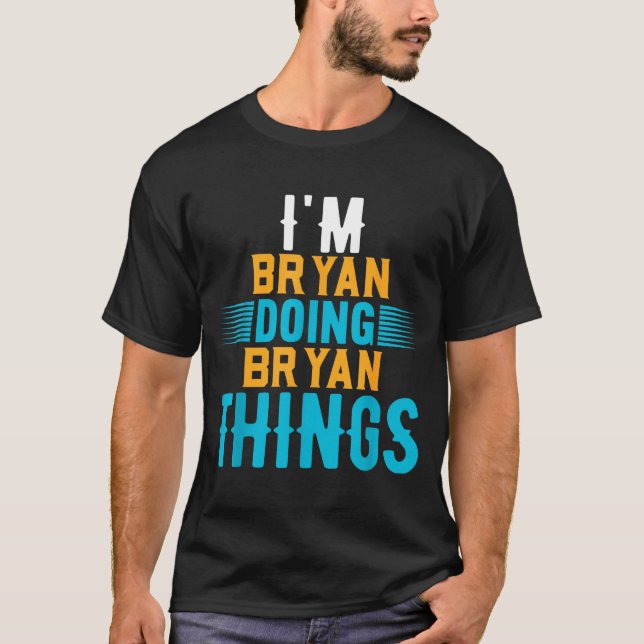 Camiseta I'm Bryan Doing Bryan Things Name Bryan  (Frente)