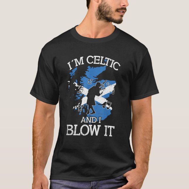 Camiseta Im Celtic and i blow it bagpipe musician bagpiper  (Frente)