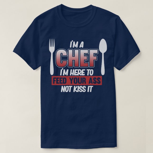 Camiseta Im Chef Here To Feed You Cook Cooking Kitchen Food (Frente do Design)